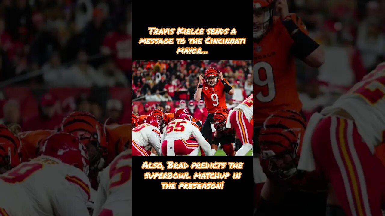 Travis Kelce Sends a Message To Cincinnati Mayor! PLUS Brad Predicted Super Bowl Matchup