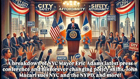 A breakdown of NYC Mayor Eric Adams latest press conference & ever changing policy shifts! | Ep. 37