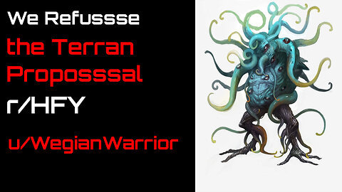 We Refussse the Terran Proposssal by WegianWarrior (r/HFY Narration)