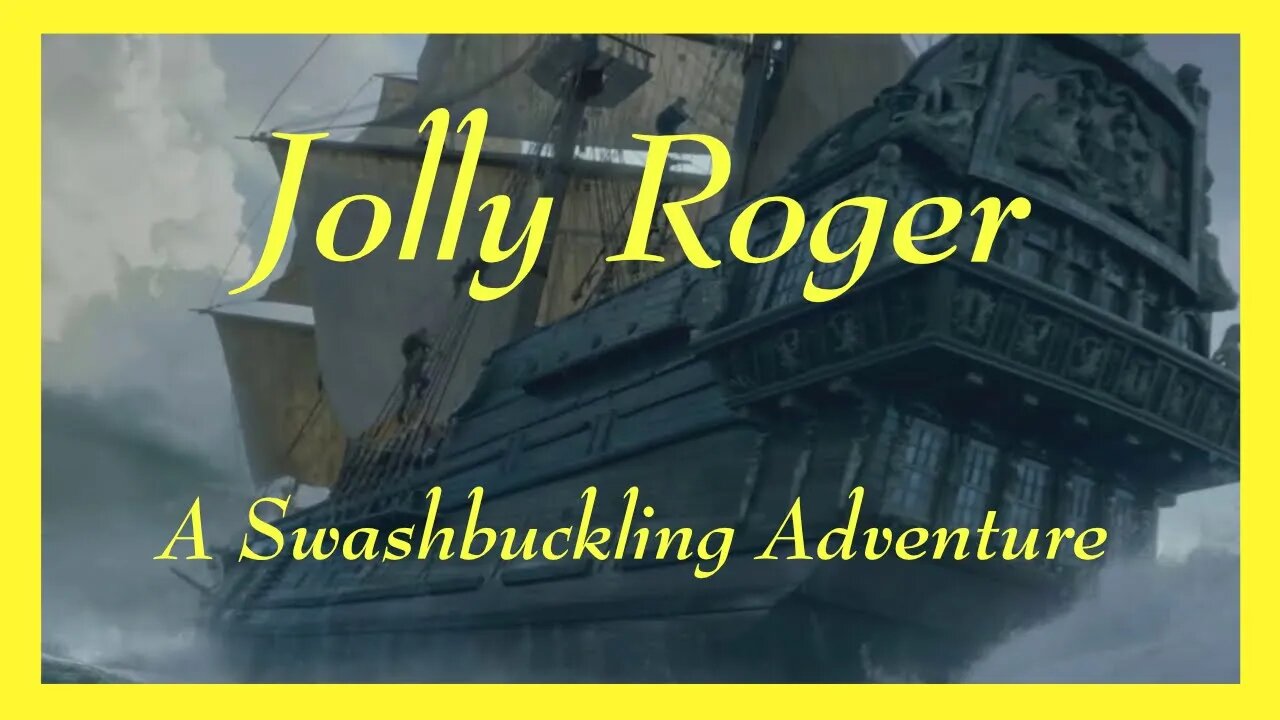 "Jolly Roger " A Swashbuckling Adventure