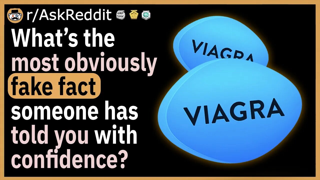 What’s the most obviously fake fact someone has told you?