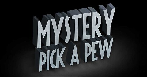 Mystery Pick a Pew 12/3/24