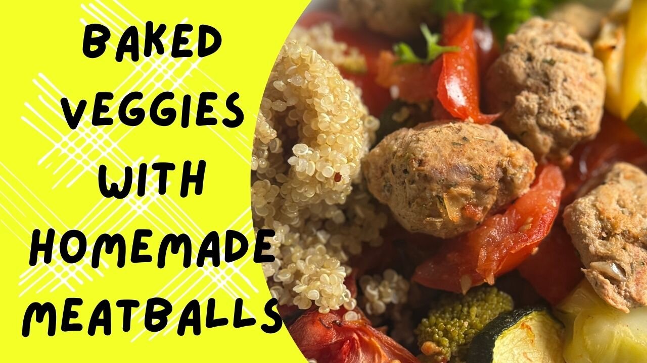 Baked veggies with homemade meatballs