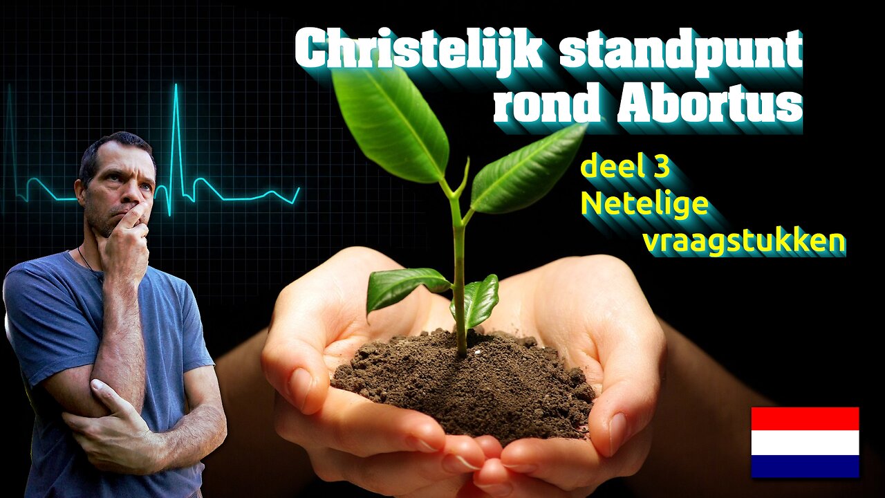 Christelijk standpunt rond abortus – 3 [NETELIGE VRAAGSTUKKEN] 🇳🇱
