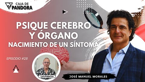 Psique Cerebro y Órgano. Nacimiento de un Síntoma con José Manuel Morales