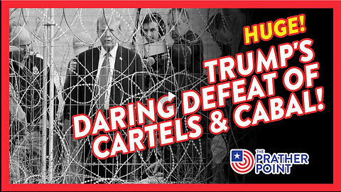 HUGE: TRUMP'S DARING DEFEAT OF CARTELS & CABAL!