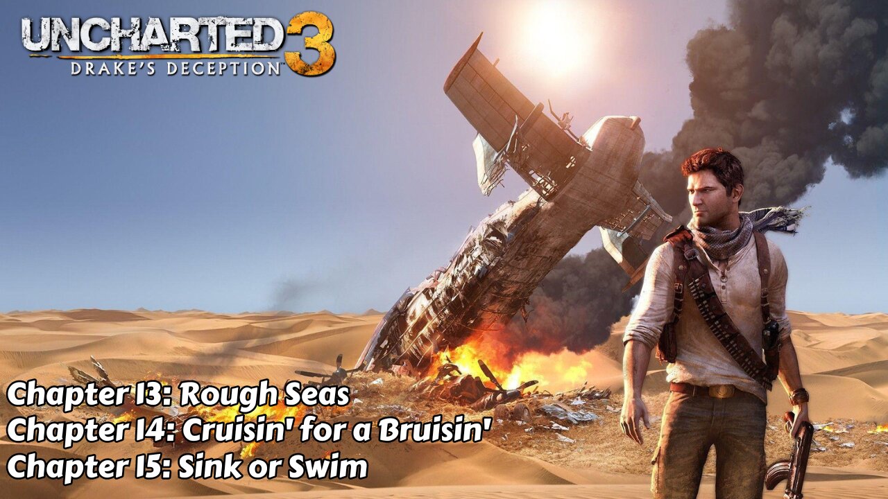 Uncharted 3: Drake's Deception -Chapter 13, 14 & 15 - Rough Seas, Cruisin' for a Bruisin' & Sink or Swim