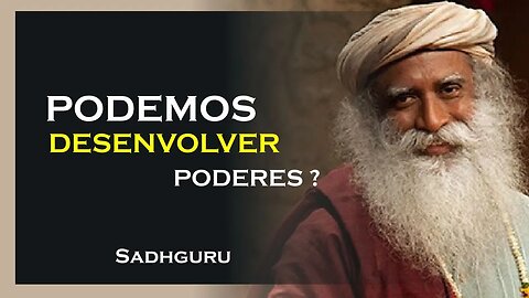 PODEMOS DESENVOLVER PODERES, SADHGURU DUBLADO