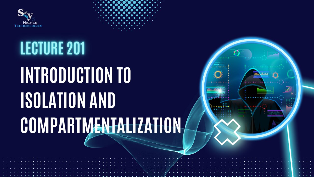 201. Introduction to Isolation and Compartmentalization | Skyhighes | Cyber Security-Hacker Exposed