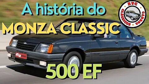 A história do Chevrolet Monza Classic 500 EF