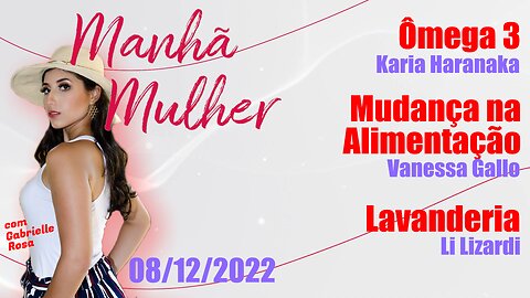 Manhã Mulher - 08/12/2022 - Edição Completa