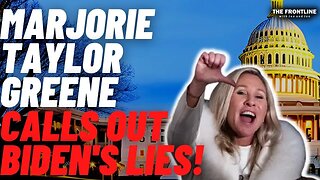 Rep. Marjorie Taylor Greene Calls Out Biden's Lies!