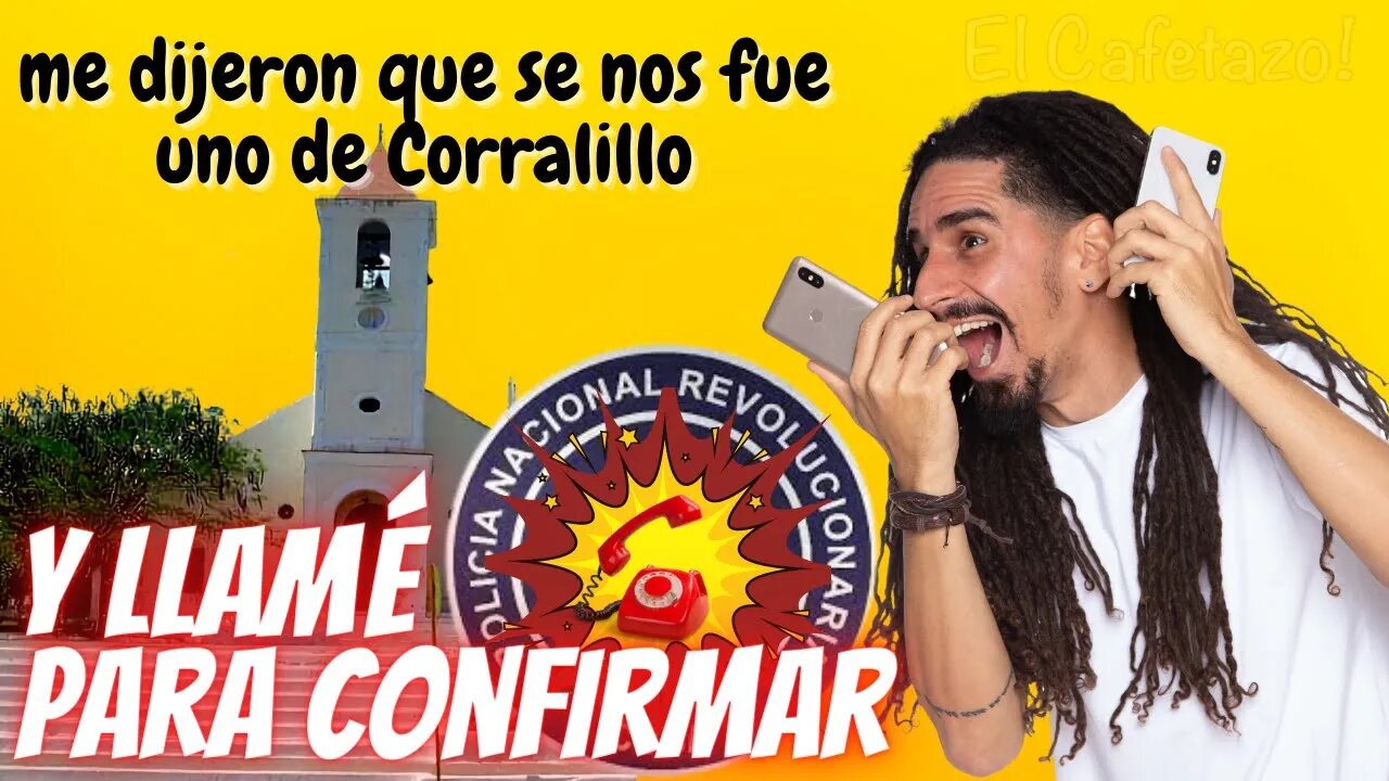 Me dijeron que se nos fue uno de Corralillo. Y llamé para confirmar.
