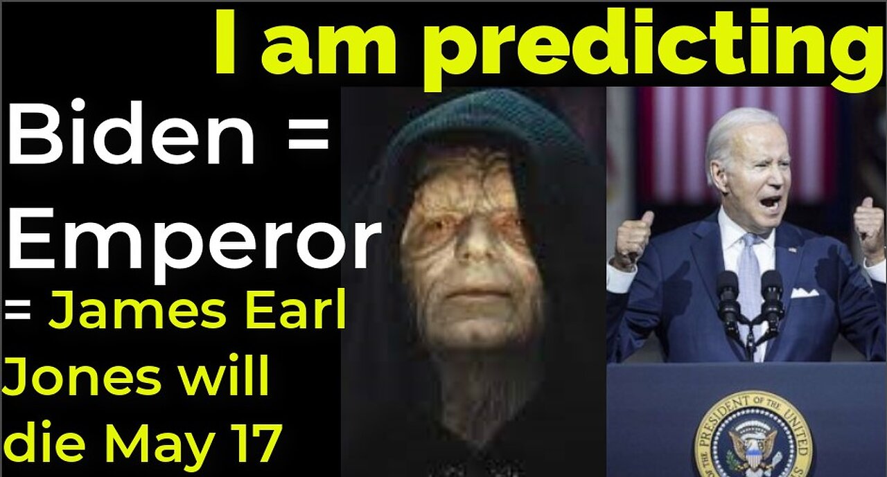 I am predicting: Biden = Emperor Palpatine = James Earl Jones will die May 17