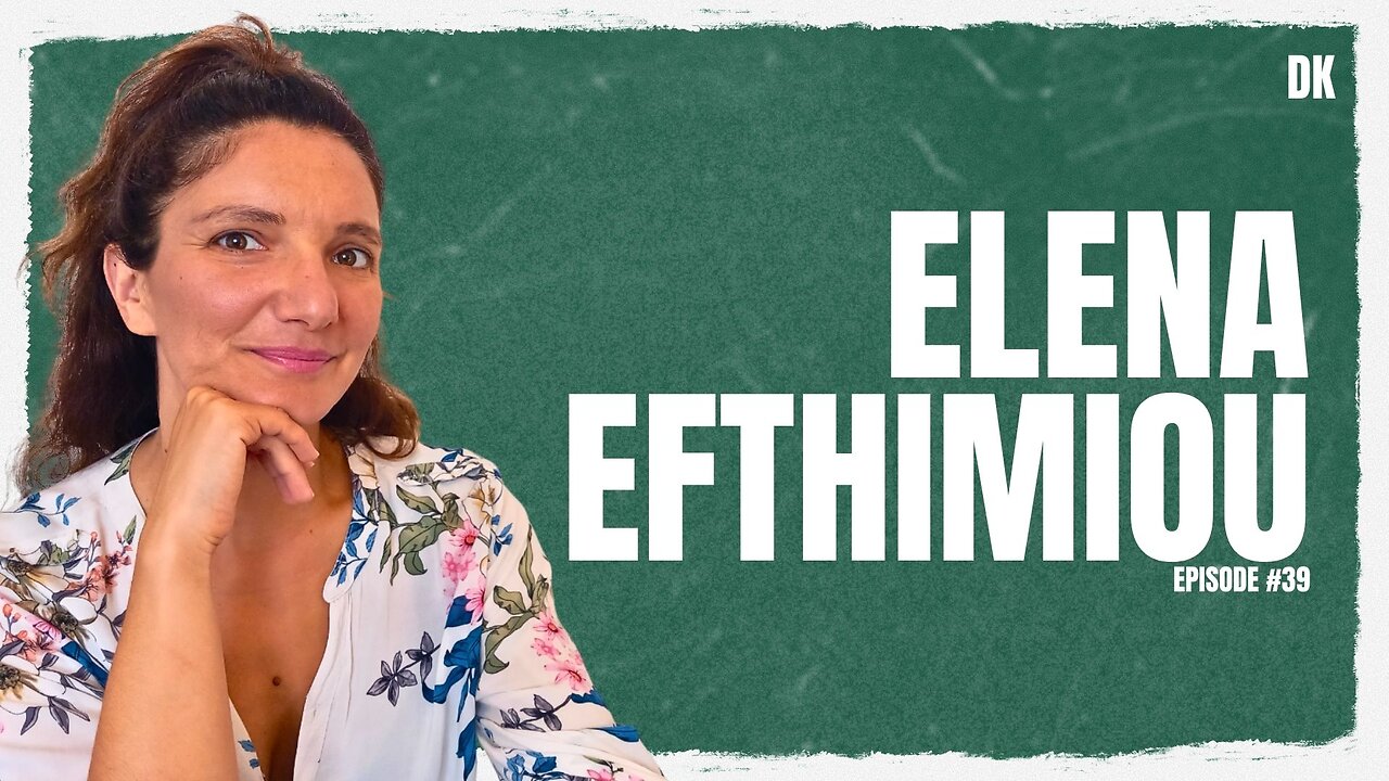 Elena Efthimiou | David Kis Podcast #39