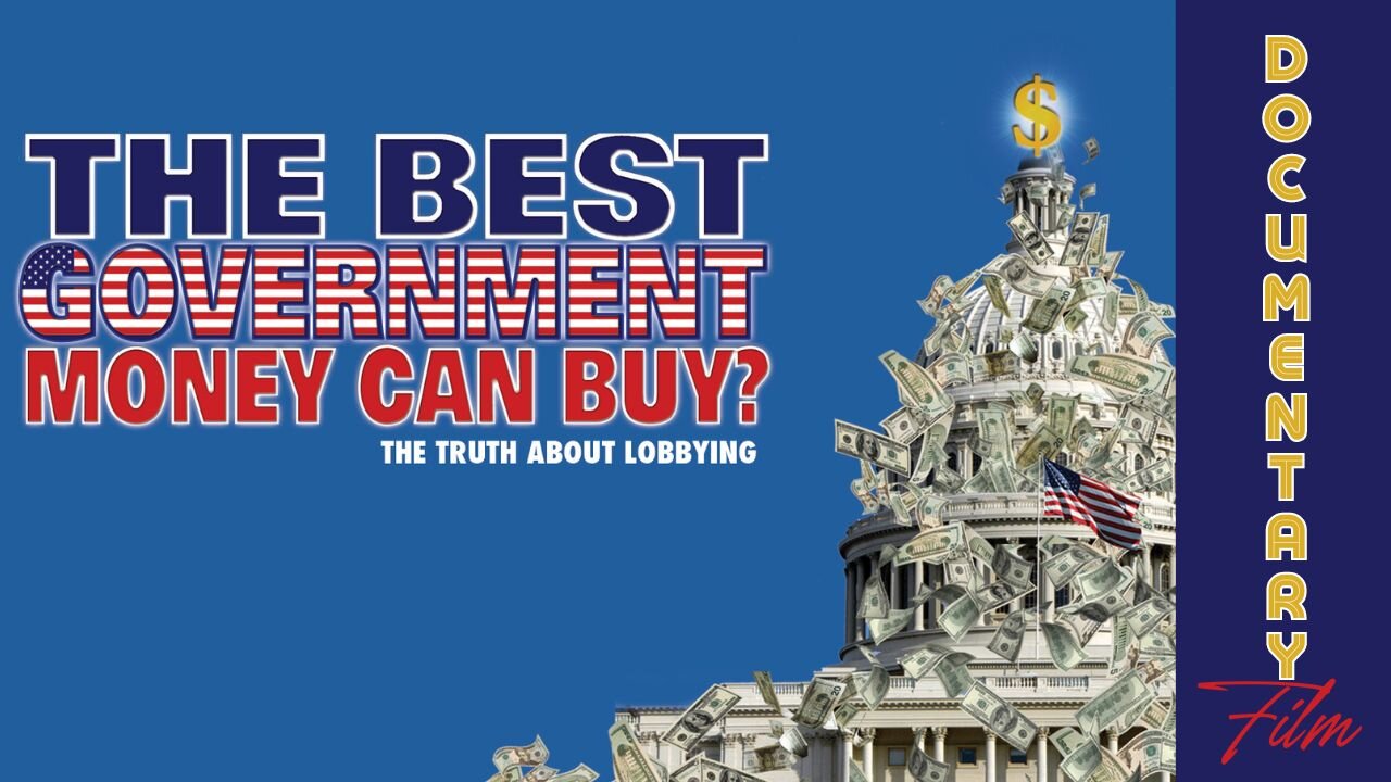 Documentary: The Best Government Money Can Buy?