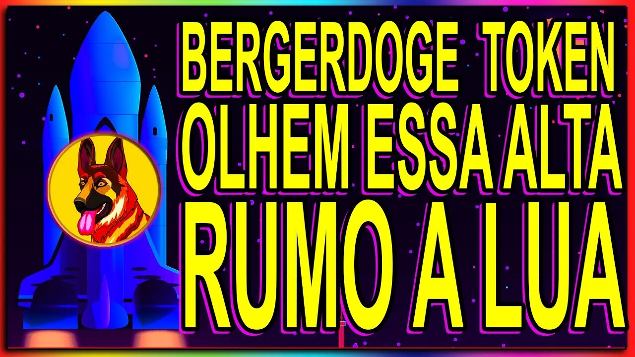 BERGERDOGE TOKEN OLHEM ESSA ALTA RUMO A LUA