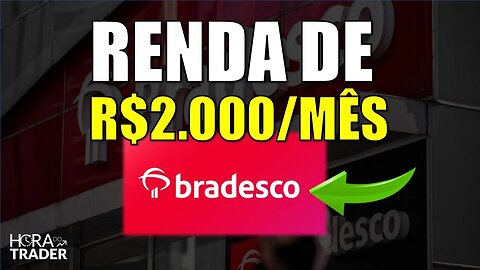 🔵 Dividendos BBDC4: Como ter uma renda de R$2.000,00 por mês investindo em BANCO BRADESCO (BBDC4)?