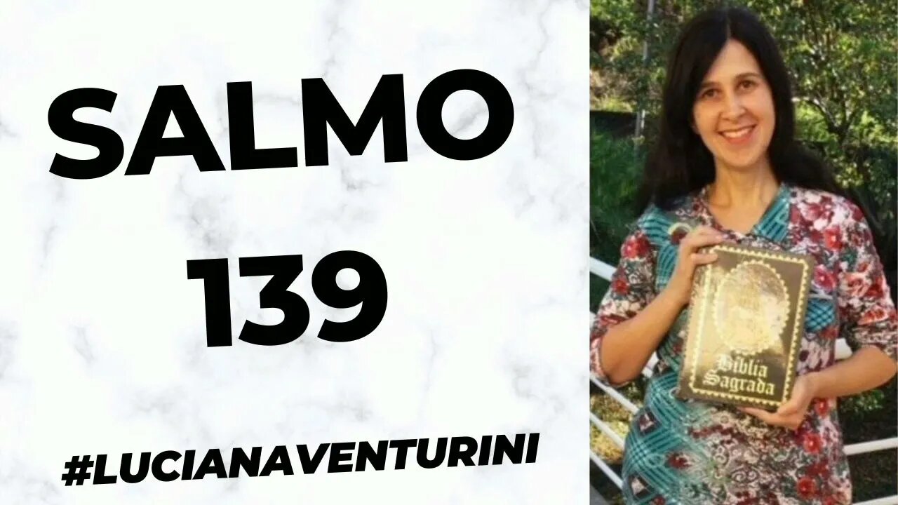 Salmo 139 #lucianaventurini #desenvolvimentopessoal #vivermelhor #salmo