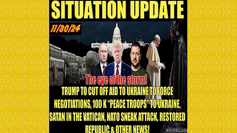 SITUATION UPDATE 11/30/24 - 100 K NATO ‘Peace Troops’, Russia/Ukraine War, Nato Sneak Attack