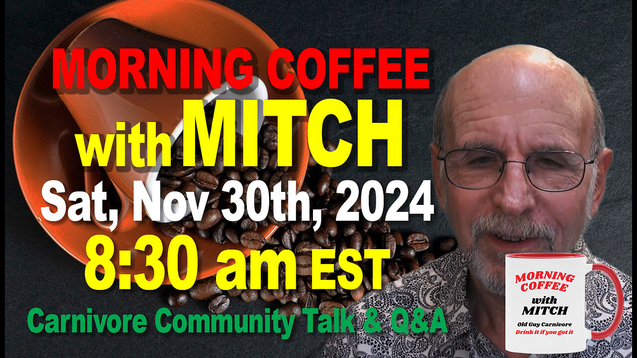 MORNING COFFEE with MITCH-Carnivore Talk - Sat, Nov 30th, 2024, 8:30am EST