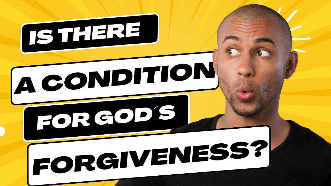 Revealed: The condition to receive God's forgiveness