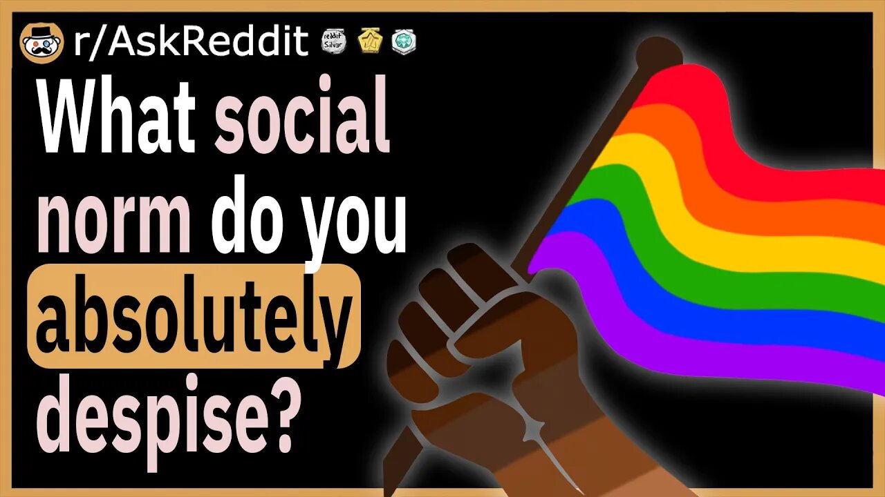Which social norm irritates you the most?