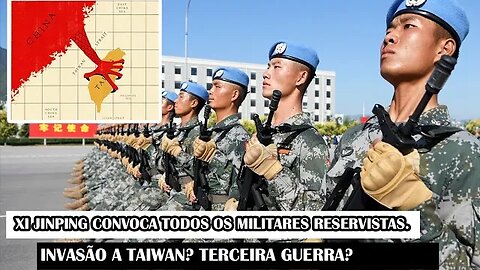 Xi Jinping Convoca Todos Os Militares Reservistas. Invasão? Terceira Guerra?