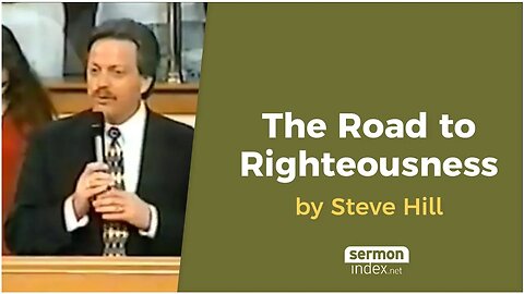 The Road to Righteousness by Steve Hill