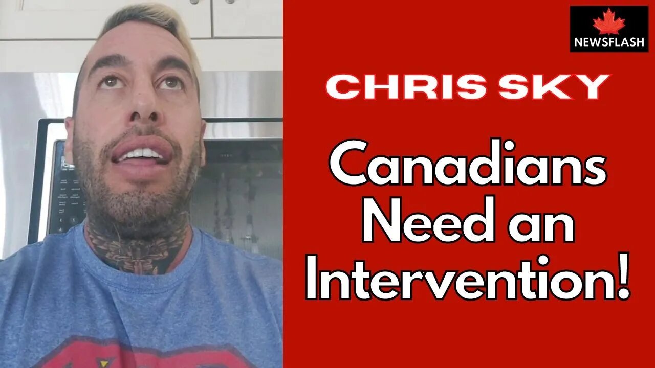 Chris Sky: WOW! Canadians Need an INTERVENTION!!