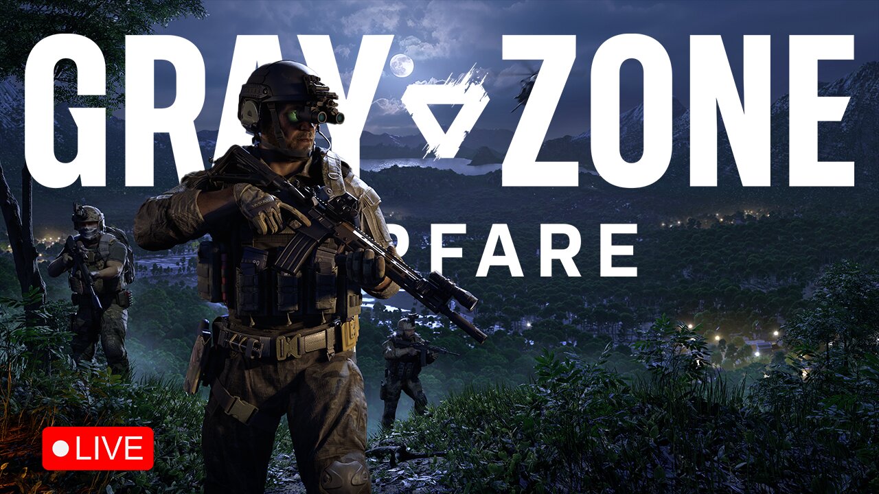 Gray Zone Warfare - Pre-Release Night Ops Part II