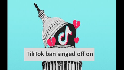 TikTok bill officially signed into law