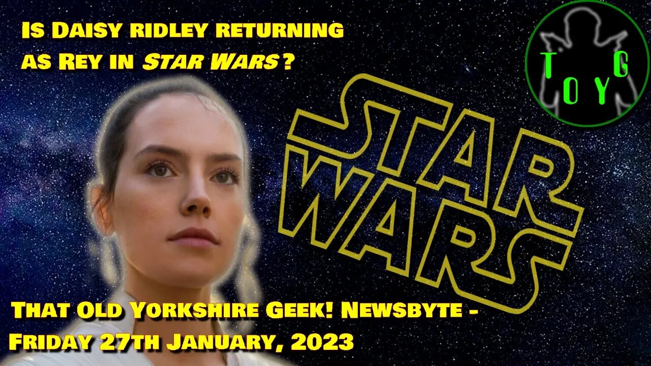 Is Daisy Ridley Returning as Rey in Star Wars? - TOYG! News Byte - 27th January, 2023