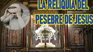 LA RELIQUIA DEL PESEBRE DE JESUS - RELIQUIAS SAGRADAS POR ANNA CATALINA EMMERICK