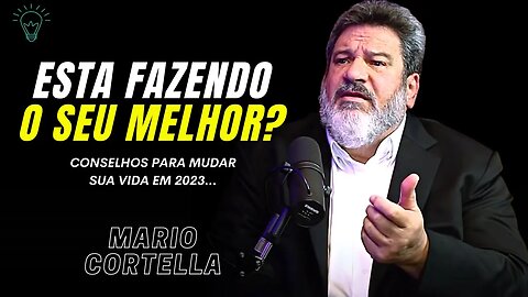 CONSELHOS PARA TRANSFORMAR SUA VIDA EM 2023 - Mario Sergio Cortella