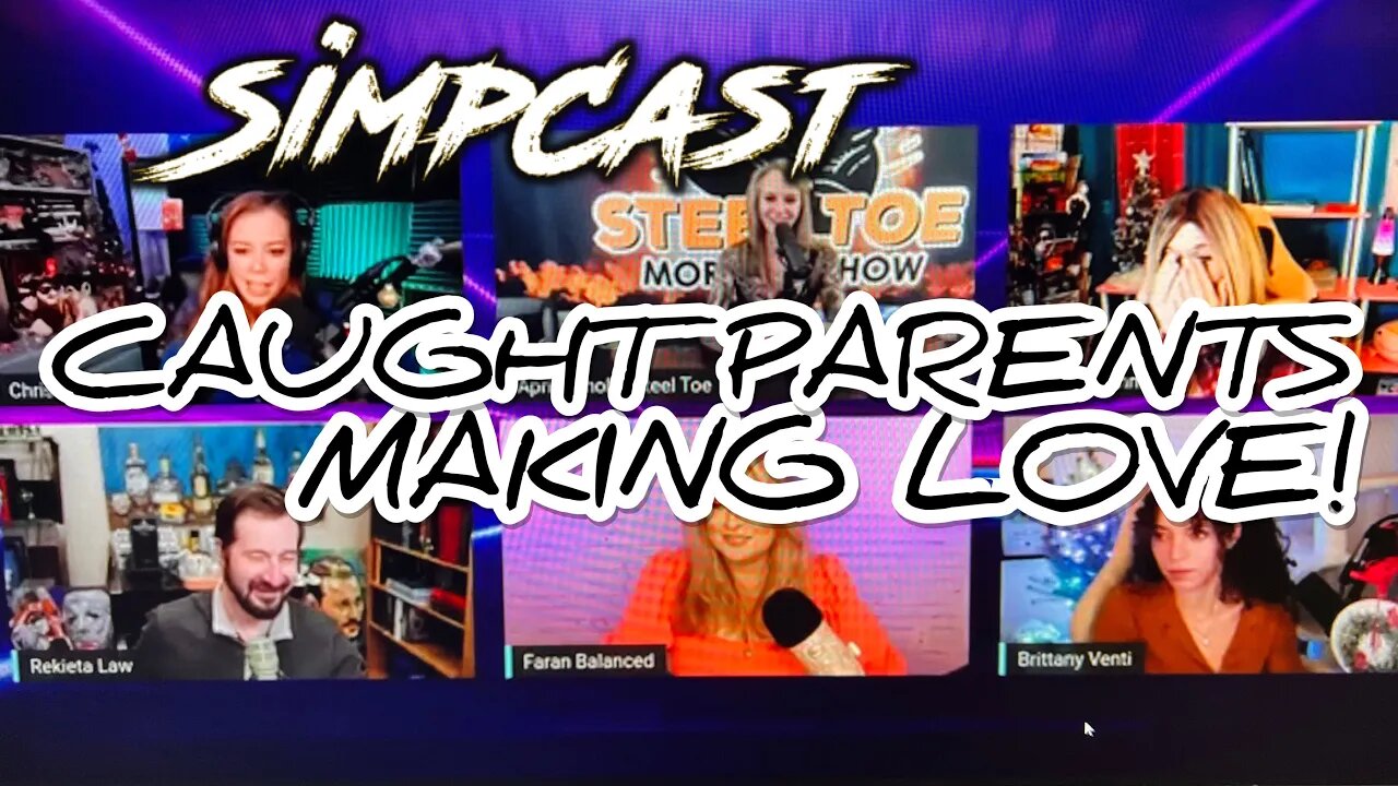 Simpcast Talk About Seeing Their Parents Making Love! Chrissie Mayr, Brittany Venti, Rekieta, Faran