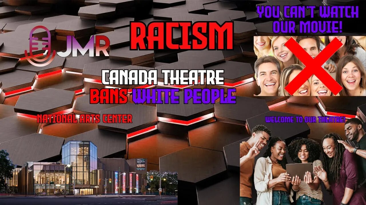 Taxpayer funded theatre in Canada BANS all white people from shows racism against white people