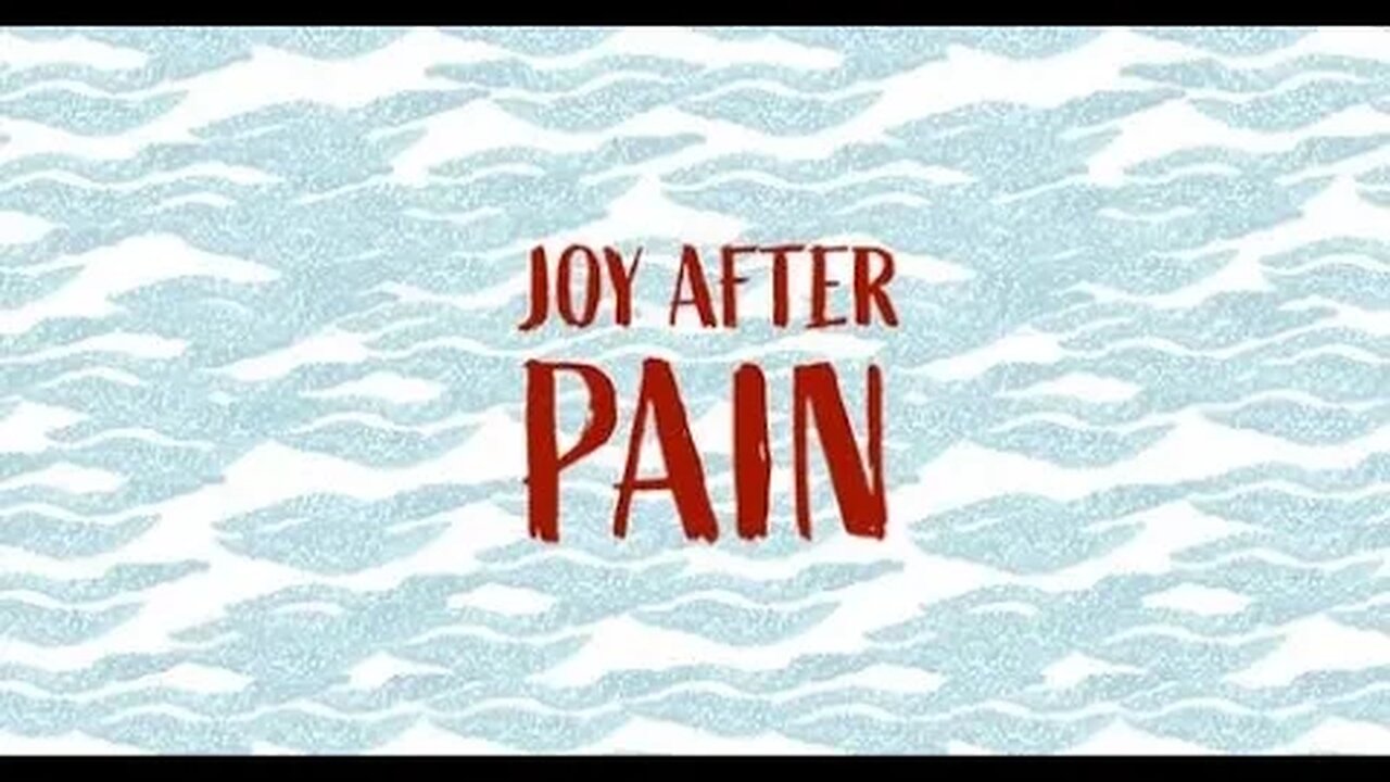 Joy after Pain Part 2