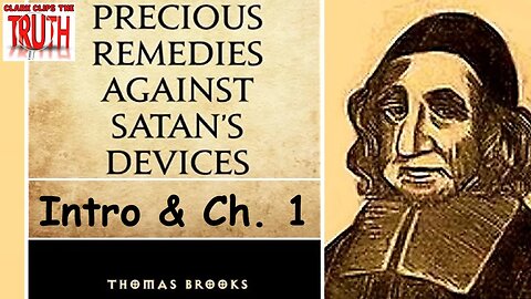 Precious Remedies Against Satan's Devices, Intro. & Chapter 1 | Thomas Brooks