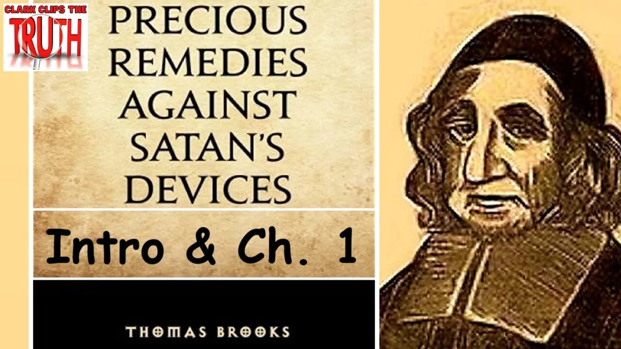 Precious Remedies Against Satan's Devices, Intro. & Chapter 1 | Thomas Brooks