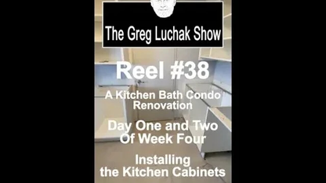 Reel #38 - A Kitchen Bath Condo Renovation Part 12