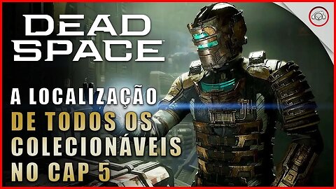 Dead Space Remake, A localização de todos os colecionáveis no Cap 5 | Super-Dica