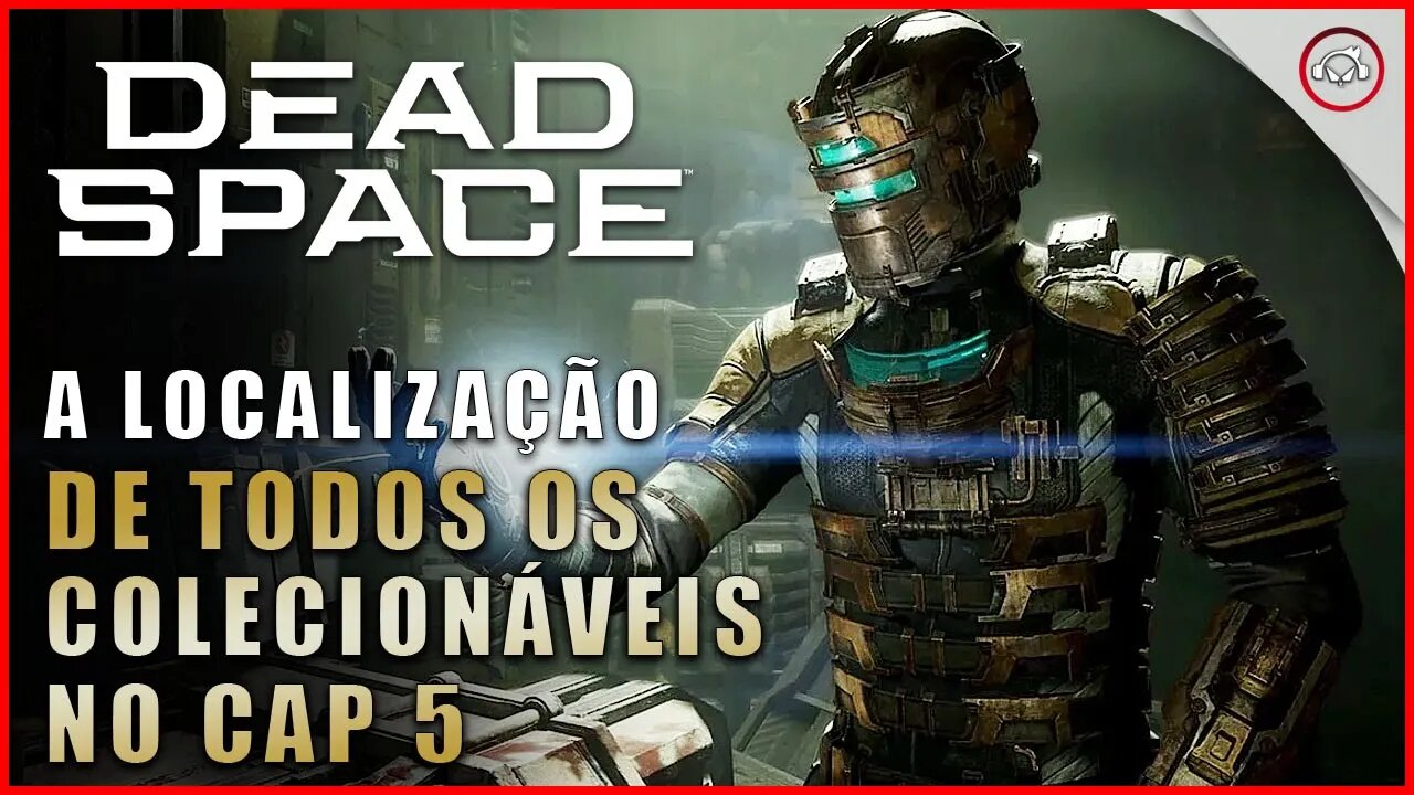 Dead Space Remake, A localização de todos os colecionáveis no Cap 5 | Super-Dica