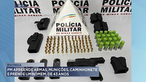 Ipatinga: PM Apreende Armas, Munições, Caminhonete e Prende Um Homem, de 43 Anos.