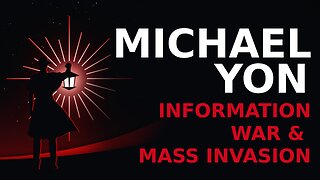 Michael Yon: Information War & Mass Invasion