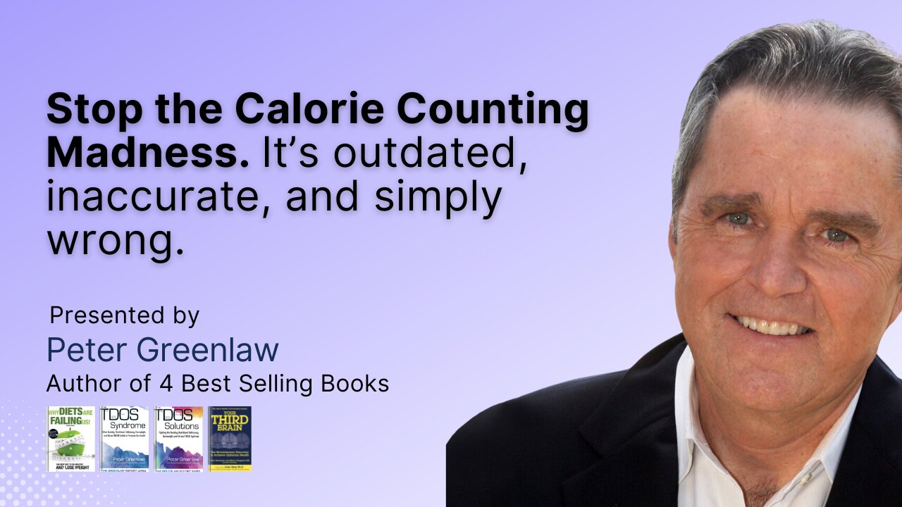 Stop the Calorie Counting Madness. It’s Outdated, Inaccurate, and Simply Wrong | Peter Greenlaw