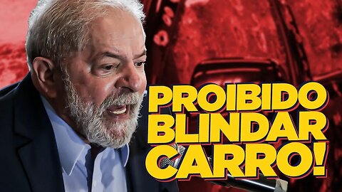 Lula quer te D3SARM4R e te PROIBIR de BLINDAR o seu CARRO!