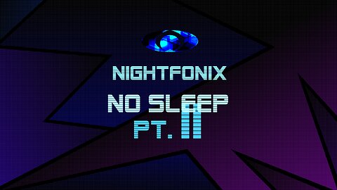 Nightfonix - No Sleep (Part II)