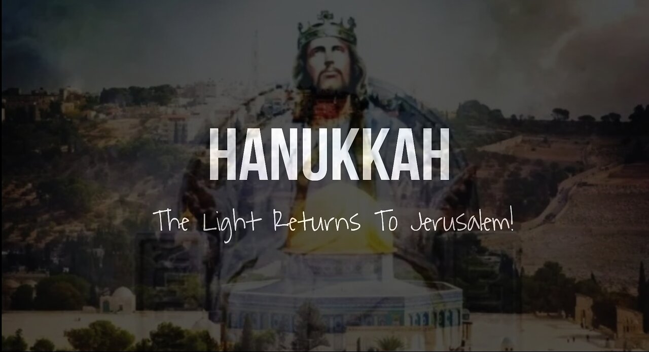 The Light Will Return To Jerusalem - Hanukkah - The Second Coming of Messiah
