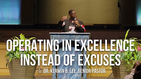 Operating in Excellence Instead of Excuses - Kerwin B. Lee